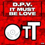 D.P.V. - It Must Be Love