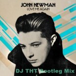 John Newman - Love Me Again (DJ THT Bootleg Mix)