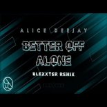 Alice Deejay - Better Off Alone (Blexxter Rmx)