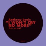 Anthony Louis Feat. Mr Maph - I Won't Cry No More