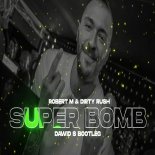 Robert M. & Dirty Rush - Super Bomb (Dawid S Bootleg)