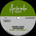 Jeremy Bass, Sugiurumn - Ready For More (Extended Mix)