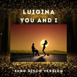 Luigina - You and I (Euro Disco Version)