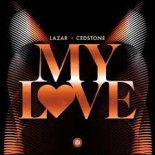 LAZAR & CEDSTONE - My Love (Original Club Mix)