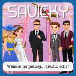 Savicky - Wesele na pełnej... (Radio Edit)