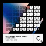 Matt Sassari, Dillon Francis, James Carter - Close Your Eyes (Extended Mix)