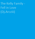 The Kelly Family - Fell in Love (Dj.Arcziii)