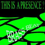 This Is A Presence - Brass Beat (Real Version)