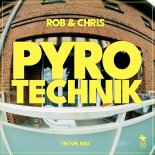 Rob & Chris - Pyrotechnik (TikTok Mix)