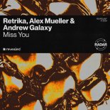 Retrika, Alex Mueller & Andrew Galaxy - Miss You (Extended Mix)