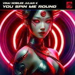 VINAI, NOBILEE & Julian K - You Spin Me Round (Like A Record)