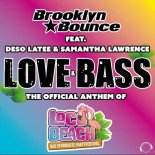 Brooklyn Bounce Feat. Deso Latee - Love & Bass (The Official Anthem of Loco Beach)