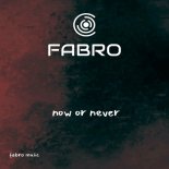 FABRO music - Now or never (Original Mix)