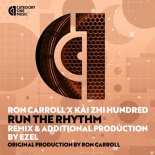 Ron Carroll, Kai Zhi Hundred - Run the Rhythm (Ezel Main Vocal Remix) (Ezel Main Vocal Remix)