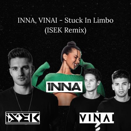 INNA, VINAI, ISEK -Stuck In Limbo (ISEK Remix) (Extended Mix)