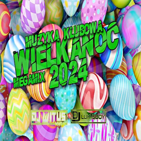 WIELKONOC 2024 NAJLEPSZA SKŁADANKA MUZYKA KLUBOWA MEGAMIX DOMÓWKA BY DJ.WITUŚ MUSIC & DJ.LUKASBOY