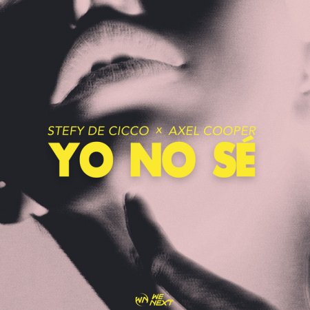 Stefy De Cicco X Axel Cooper - Yo No Sè