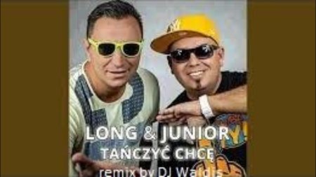 Long & Junior - Bo ja Tańczyć chce (remix by DJ Waldis)