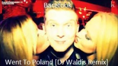 Bacefook - Went To Poland [DJ Waldis Remix]