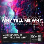 Maurixx Feat. Mary-Jo - Why Tell Me Why