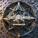 Noisewalker - Get Me High