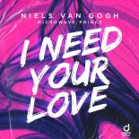 Niels Van Gogh & Microwave Prince - I Need Your Love (Original Mix)