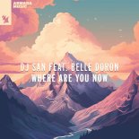 DJ San Feat. Belle Doron - Where Are You Now