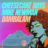 Cheesecake Boys, Mike Newman - Bambalam (Original Mix)