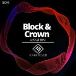 Block & Crown - Shoot That (Original Mix)