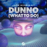 Jack Wins & ILY - Dunno (What To Do) [Extended Mix]