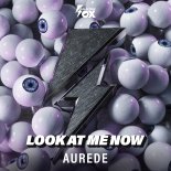 Aurede - Look At Me Now (Extended Mix)