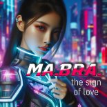 Ma.Bra. - The Sign Of Love