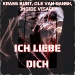 Krass Bunt & Ole Van Dansk Feat. Inside Visage - Ich Liebe Dich