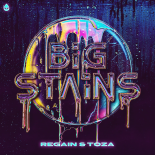 Regain & TOZA - BIG STAINS (Extended Mix)