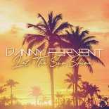 Danny Fervent - Let The Sun Shine (Tropical Sunset Mix)