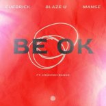 Cuebrick, Blaze U, Manse feat. Crooked Bangs - Be Ok