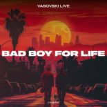 Vasovski Live - Bad Boy For Life