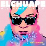 Nick & Danny Chatelain, El Chuape - El Trompeta (Pretty Remix)