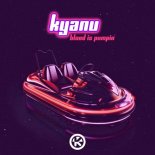 KYANU - Blood Is Pumpin'