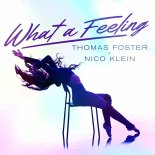 Thomas Foster & Nico Klein - What A Feeling (Extended Mix)