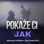 Karolina Lipińska & Irek Kowalczyk & D3W - Pokażę Ci Jak