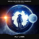 Van Snyder, MAD1AD, Emily Sambrook - Take Me Away (Extended Mix)