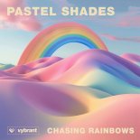 Pastel Shades - Chasing Rainbows