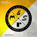 Milk & Sugar - Let The Sun Shine (James Hurr Scorchio Mix)