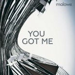 Malowe - You Got Me