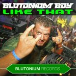 Blutonium Boy - Like That (Hardstyle DJ Extended)