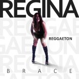 Regina - Brace (Reggaeton Remix)