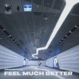 AnAmStyle - Feel Much Better (Extended Mix)