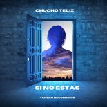 Chucho Teliz - Si No Estas (Vip Rework)