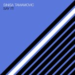 Sinisa Tamamovic - Say It! (Extended Mix)